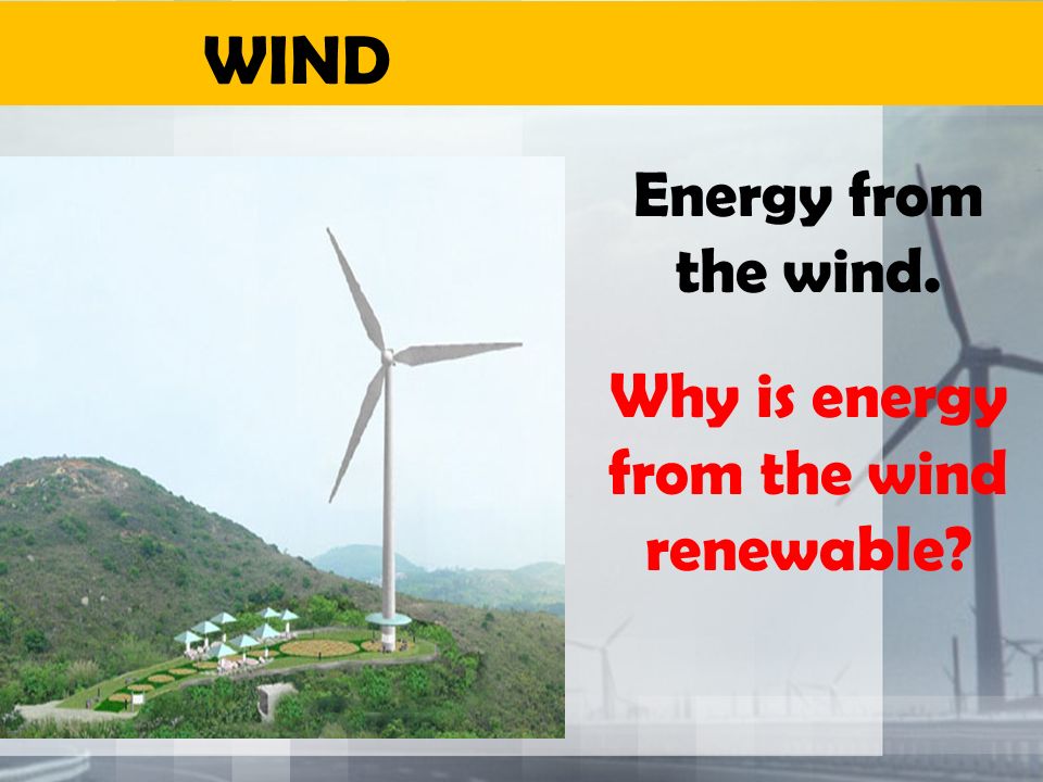 Why is energy from the wind renewable