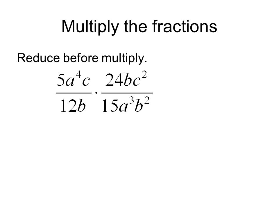 Multiply the fractions