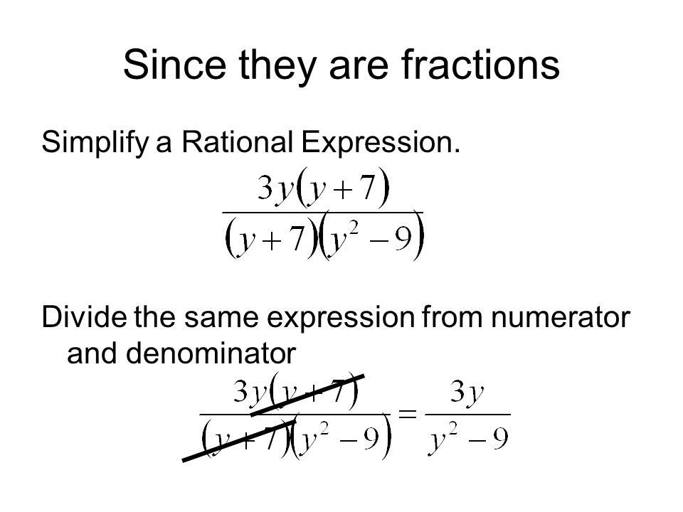 Since they are fractions