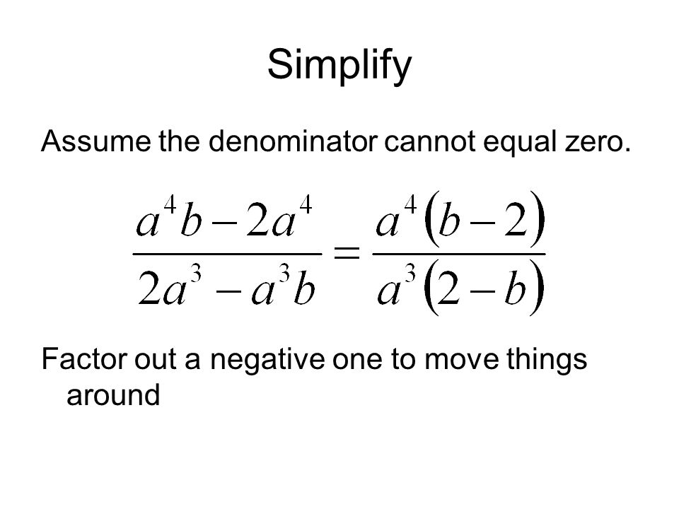 Simplify Assume the denominator cannot equal zero.