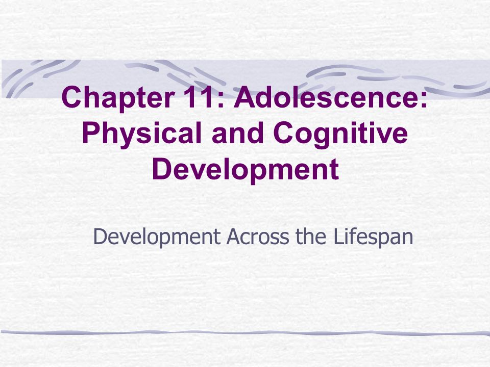 Chapter 11: Adolescence: Physical and Cognitive Development -  ppt video online download