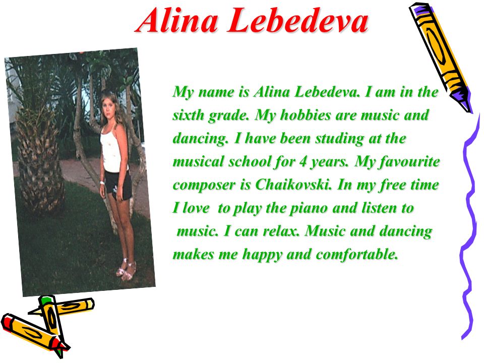 Alina Lebedeva My name is Alina Lebedeva. I am in the