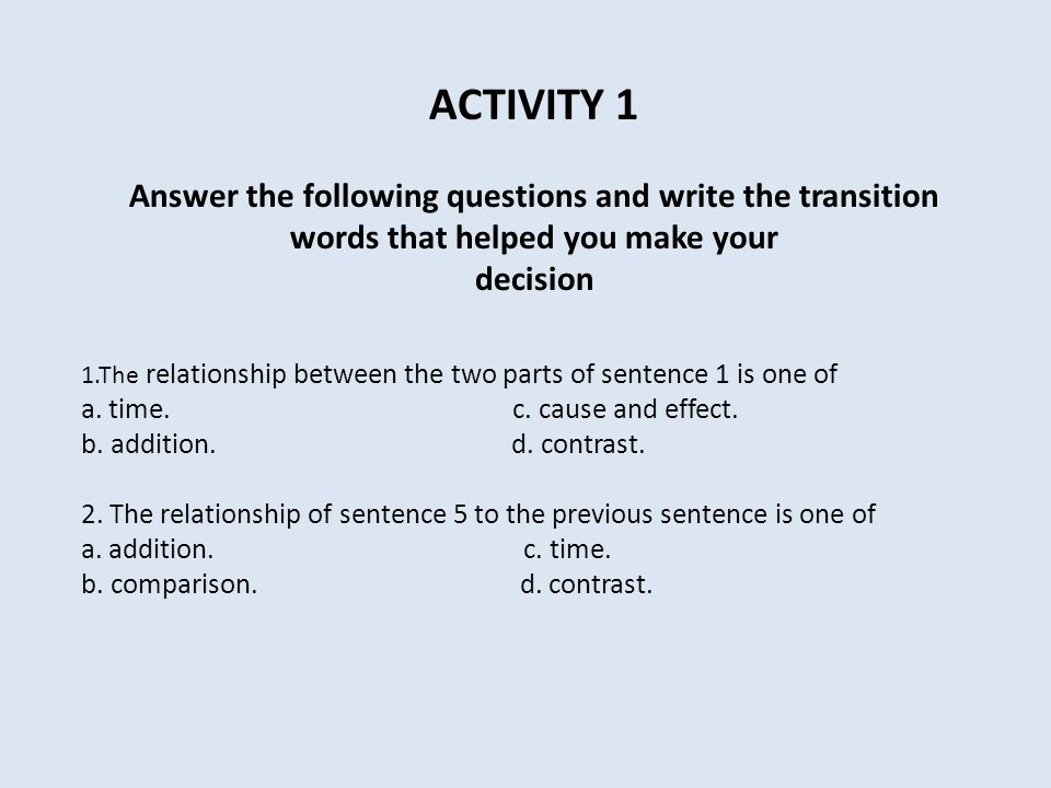 ACTIVITY 1 Answer the following questions and write the transition words that helped you make your.