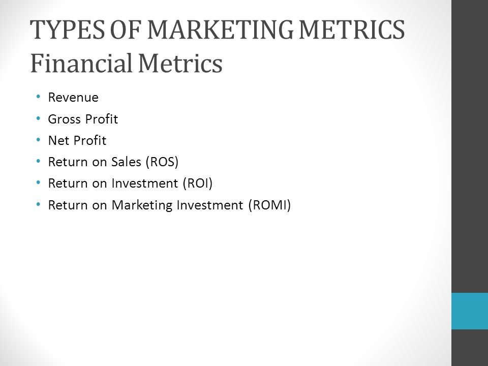 TYPES OF MARKETING METRICS Financial Metrics