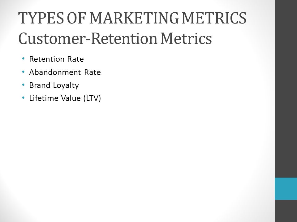 TYPES OF MARKETING METRICS Customer-Retention Metrics