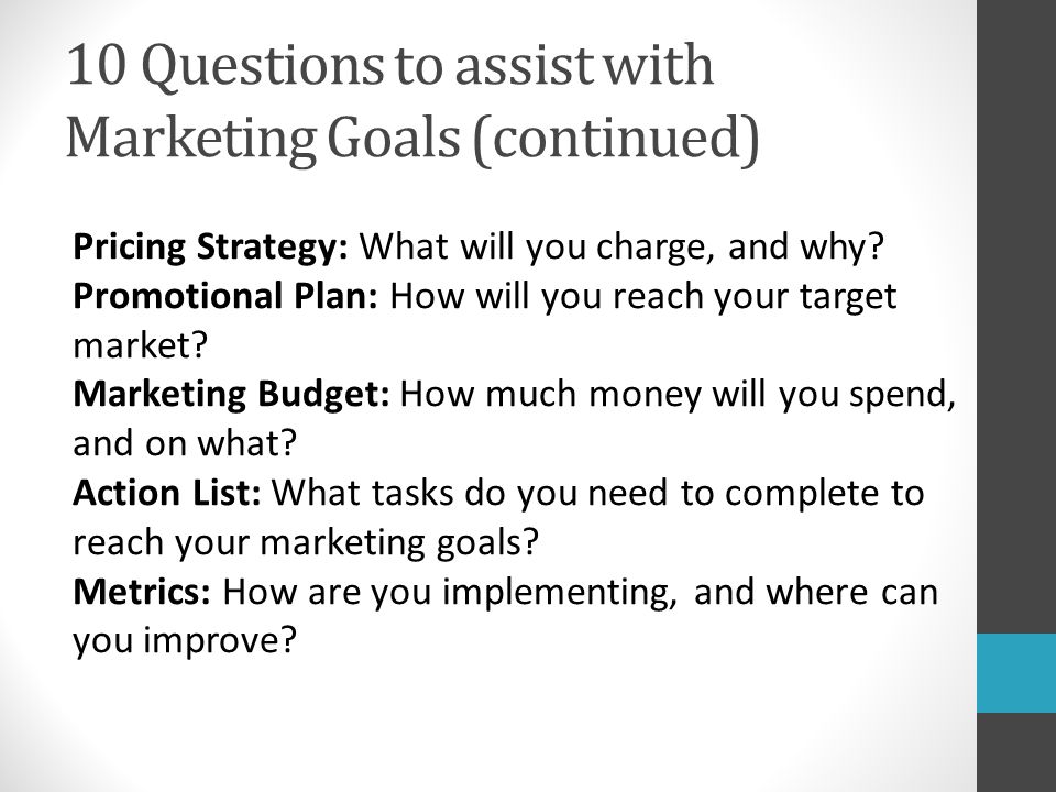 10 Questions to assist with Marketing Goals (continued)