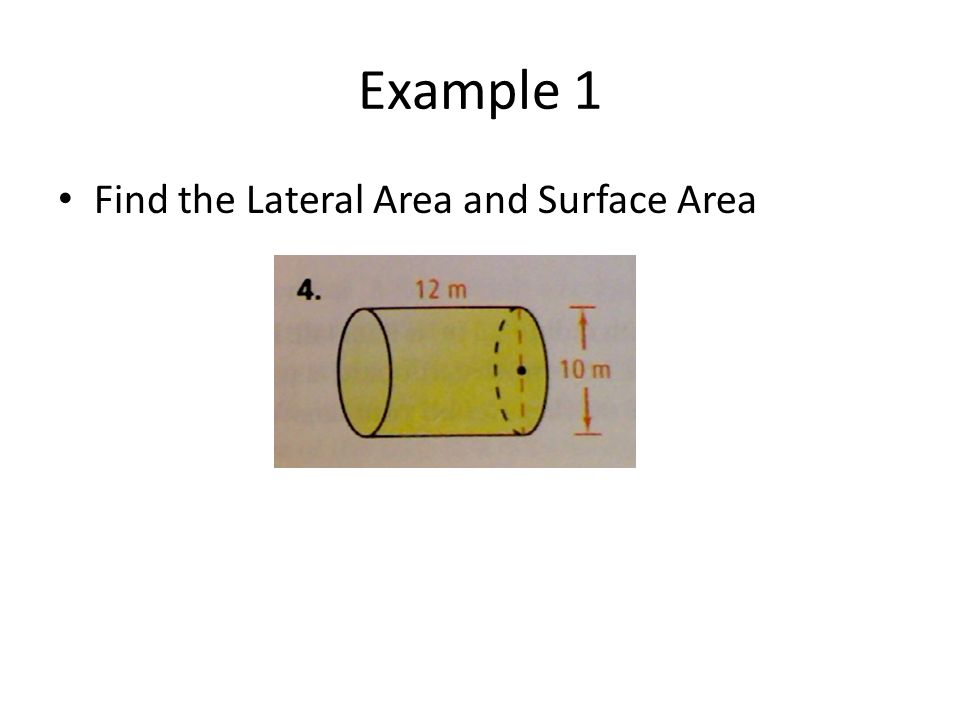 Example 1 Find the Lateral Area and Surface Area