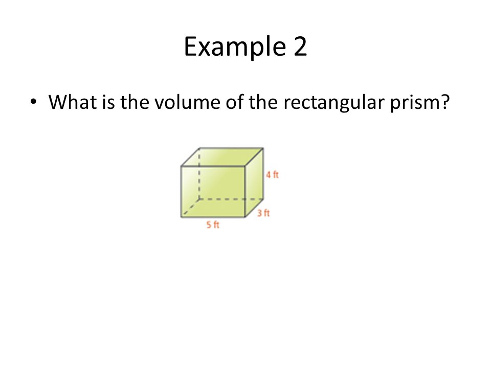 Example 2 What is the volume of the rectangular prism