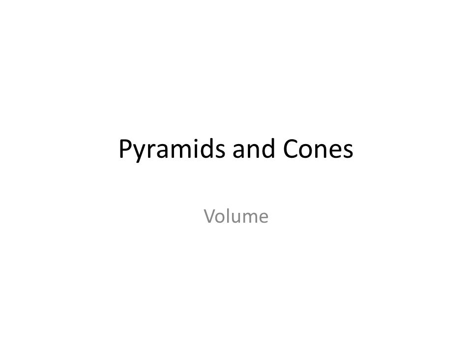 Pyramids and Cones Volume