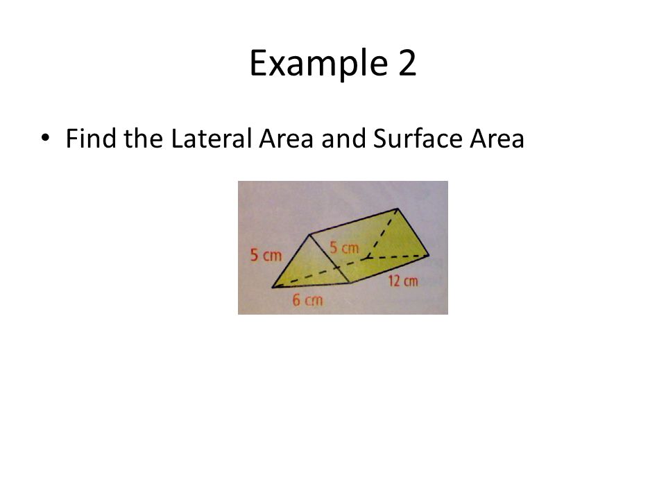 Example 2 Find the Lateral Area and Surface Area