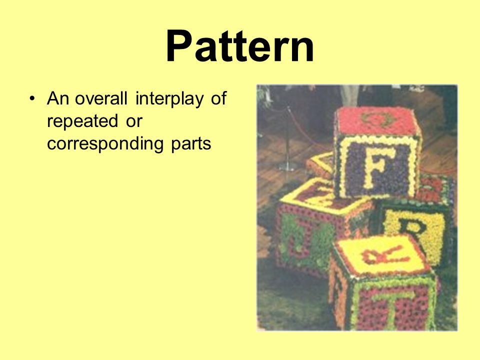 Pattern An overall interplay of repeated or corresponding parts