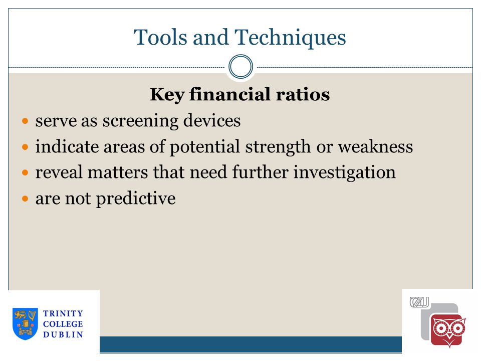 Tools and Techniques Key financial ratios serve as screening devices