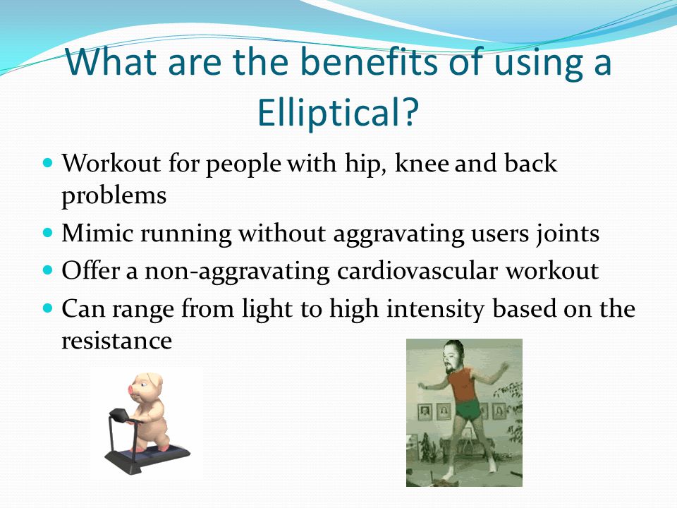 What are the benefits of using a Elliptical