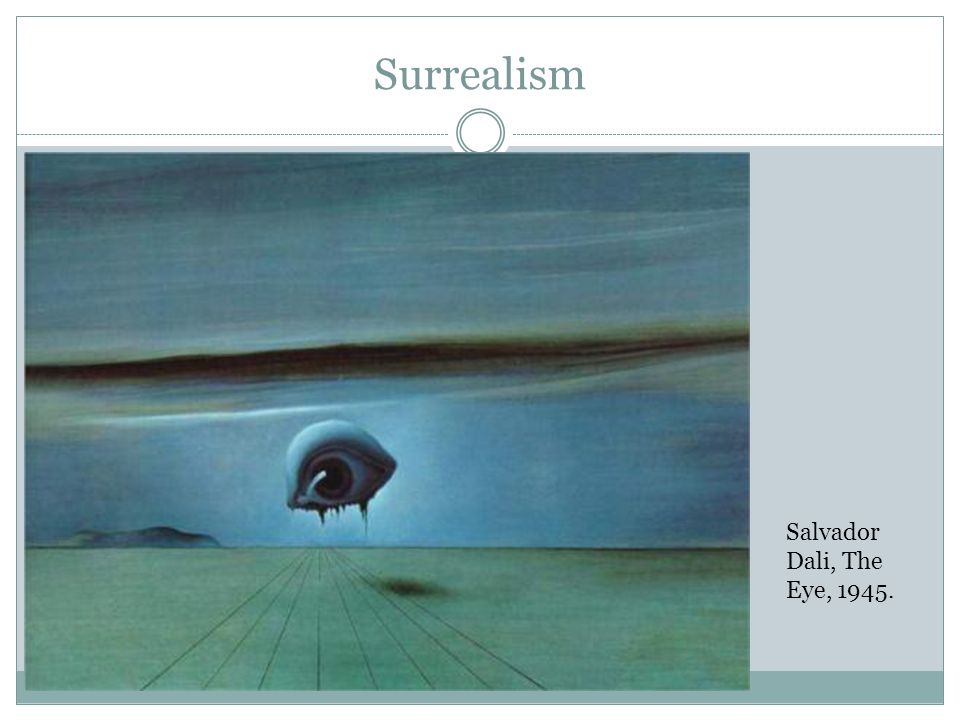 Surrealism Salvador Dali, The Eye, 1945.