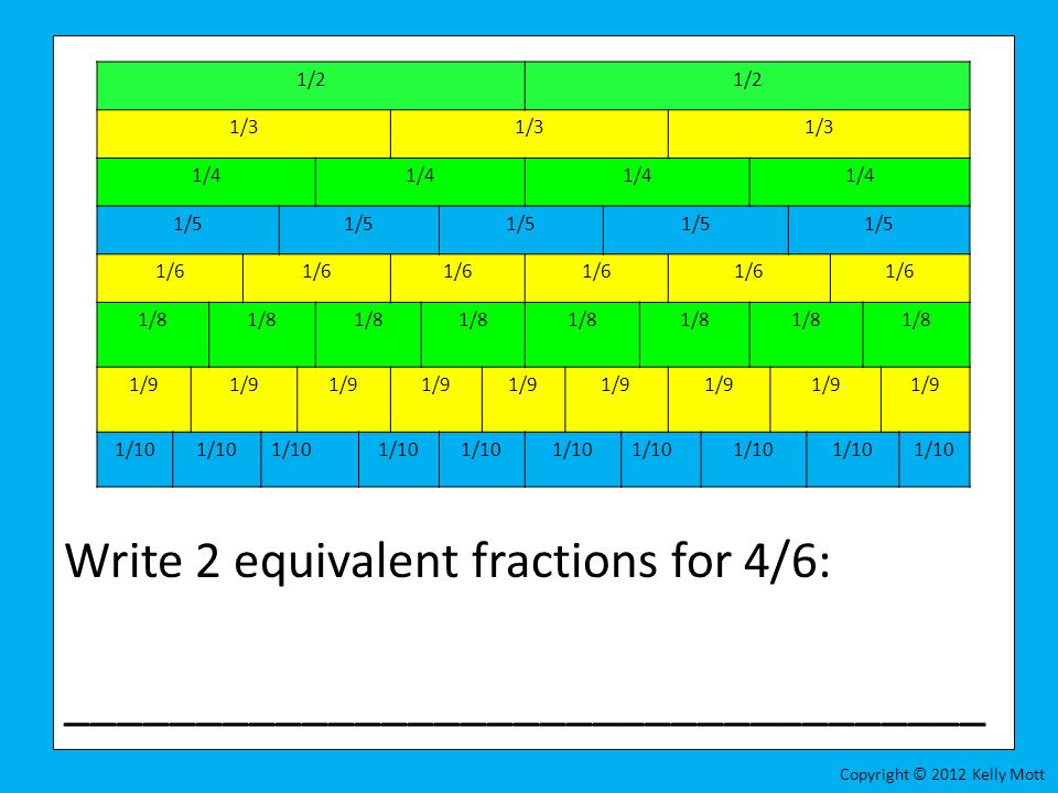 Write 2 equivalent fractions for 4/6: