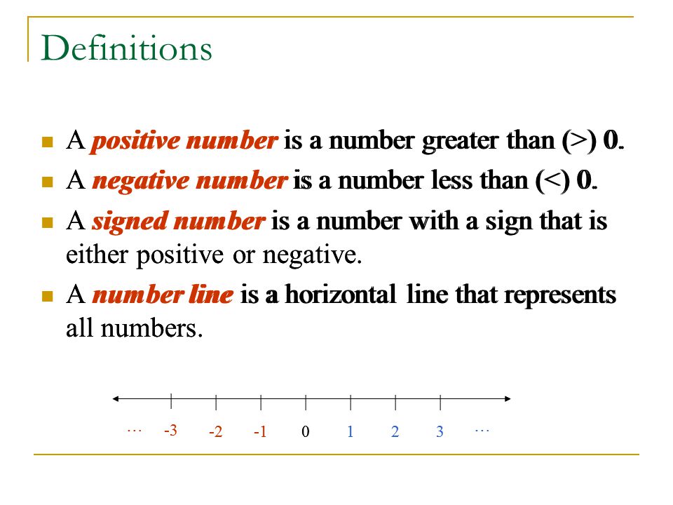 Definitions A positive number is a number greater than (>) 0.