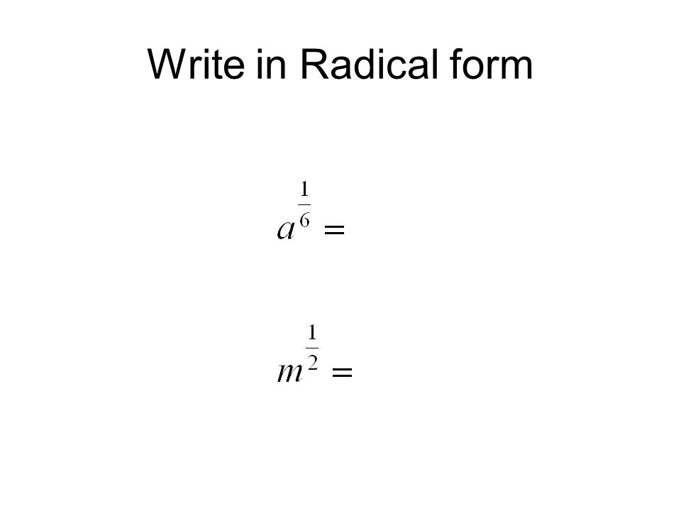 Write in Radical form