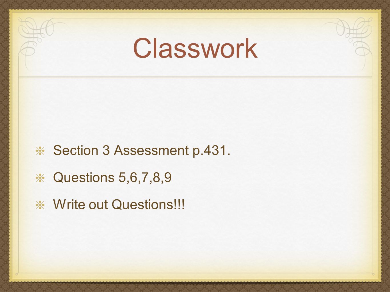 Classwork Section 3 Assessment p.431. Questions 5,6,7,8,9