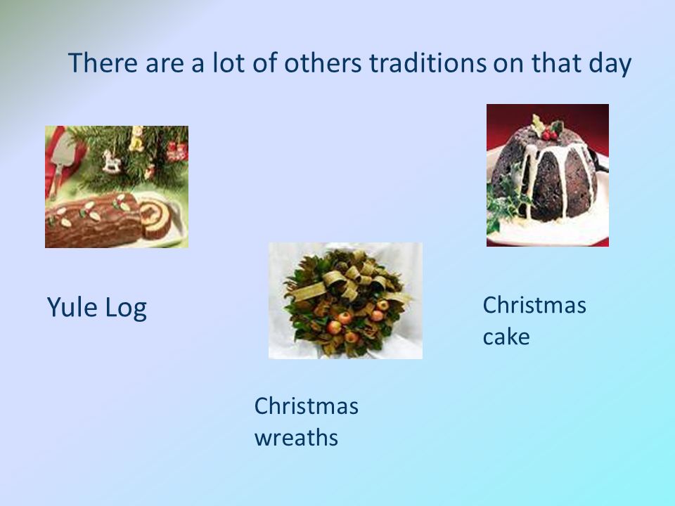 There are a lot of others traditions on that day