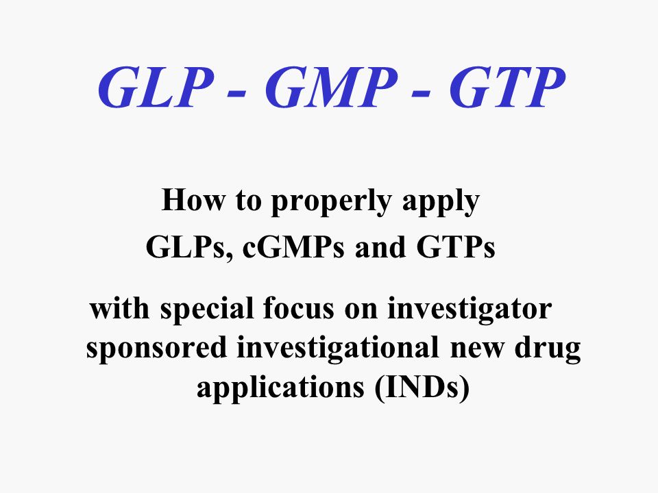 Glp Gmp Gtp How To Properly Apply Glps Cgmps And Gtps