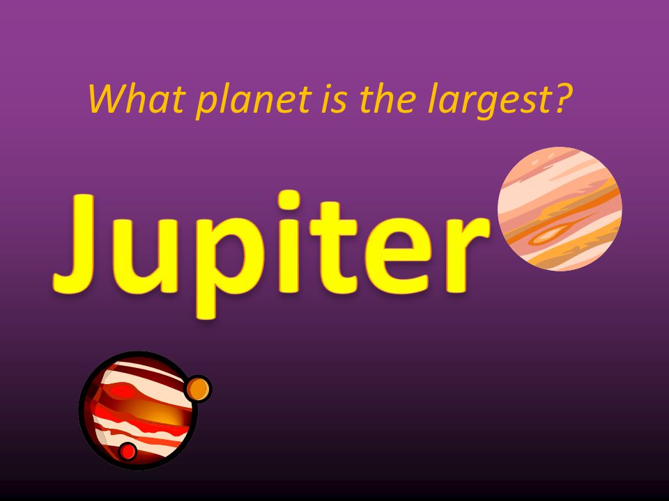 What planet is the largest