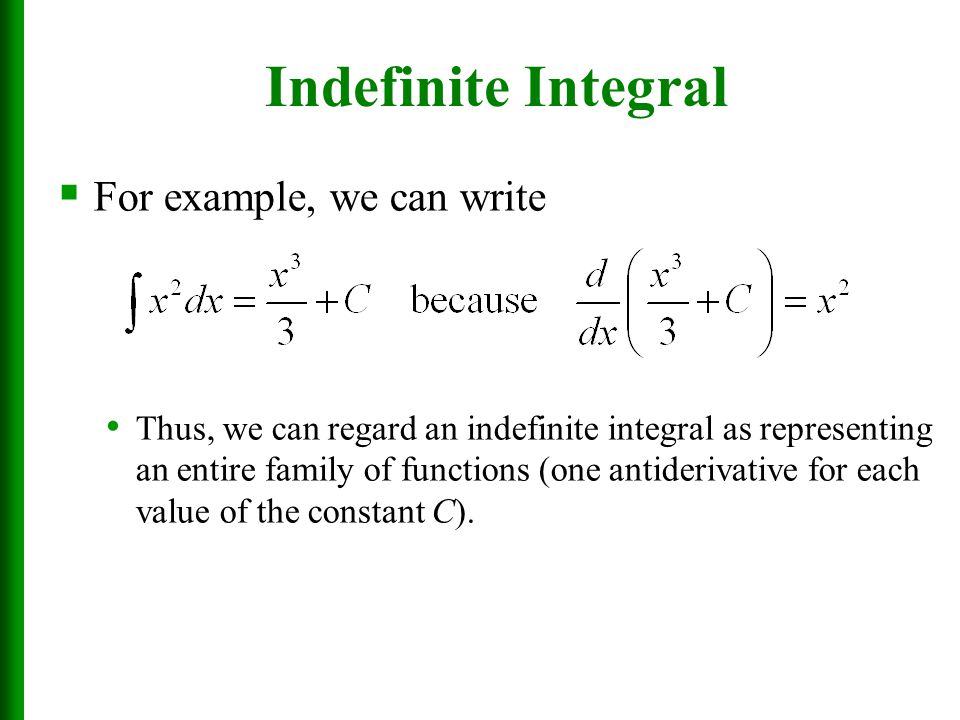 Indefinite Integral For example, we can write