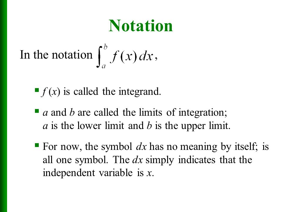 Notation In the notation , f (x) is called the integrand.