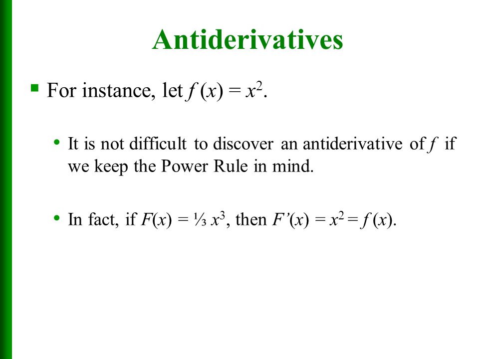 Antiderivatives For instance, let f (x) = x2.