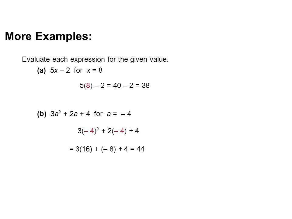 More Examples: Evaluate each expression for the given value.