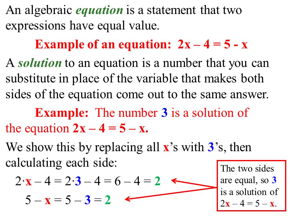 Example of an equation: 2x – 4 = 5 - x