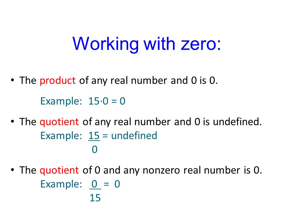 Working with zero: The product of any real number and 0 is 0.