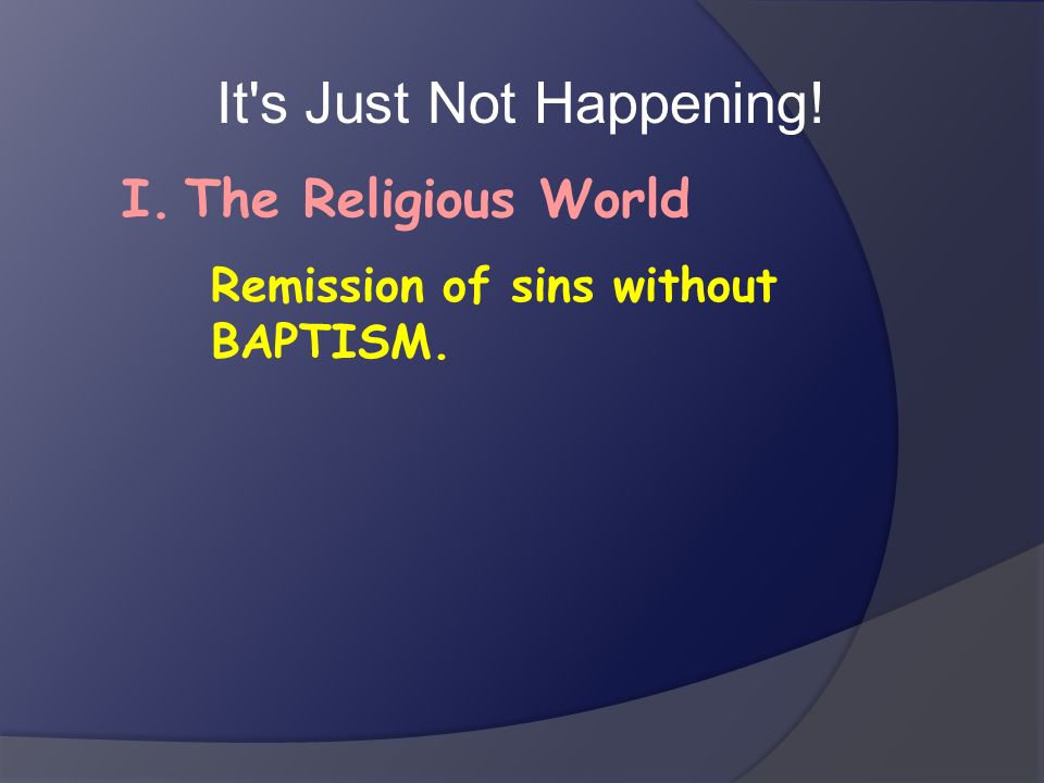 It s Just Not Happening! I. The Religious World