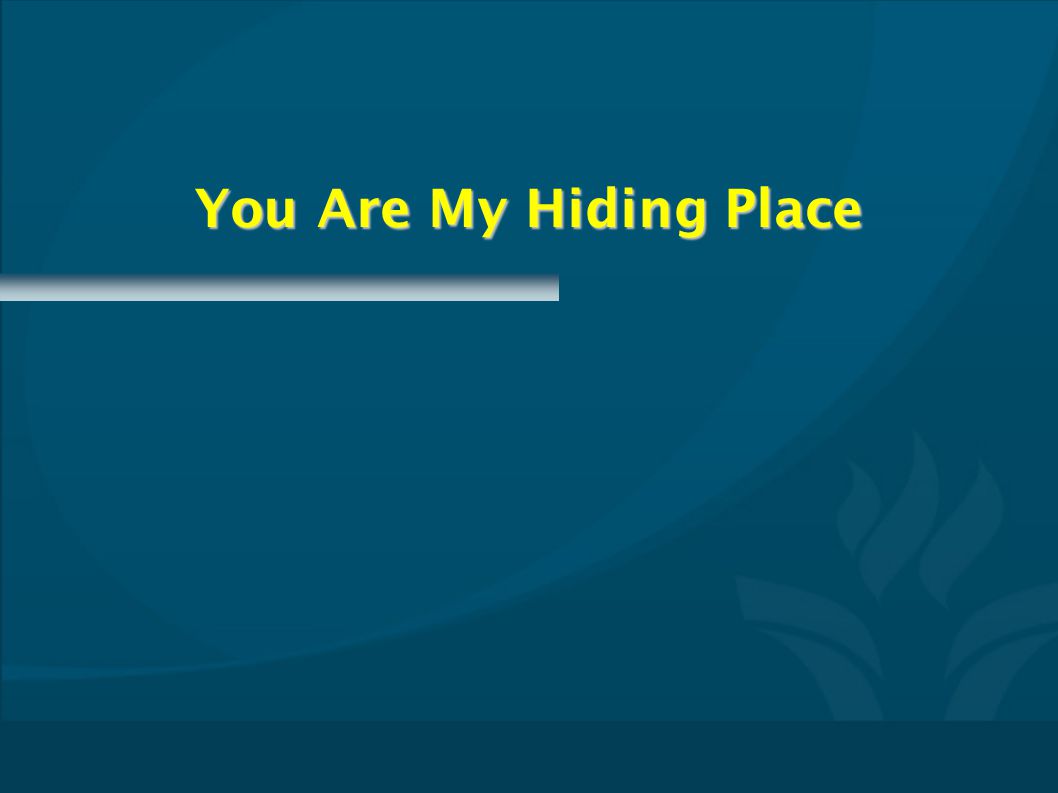 You Are My Hiding Place CMPTxxxx