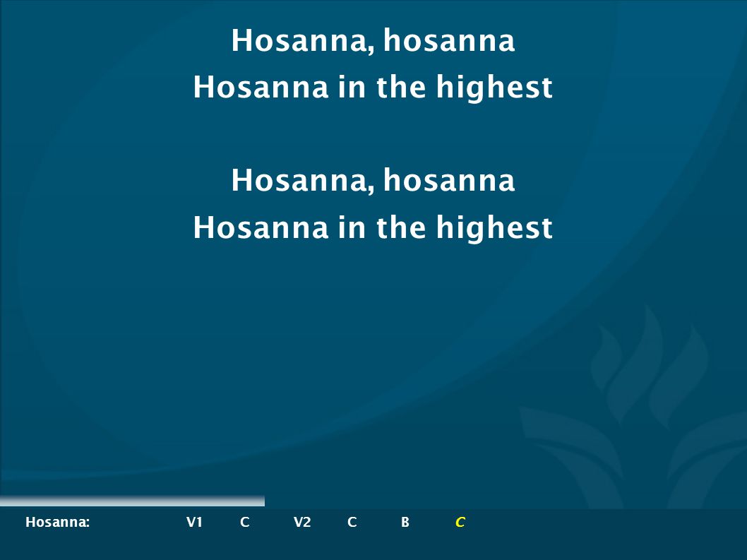 Hosanna, hosanna Hosanna in the highest