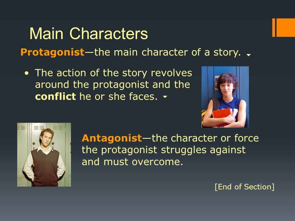 Main Characters Protagonist—the main character of a story.