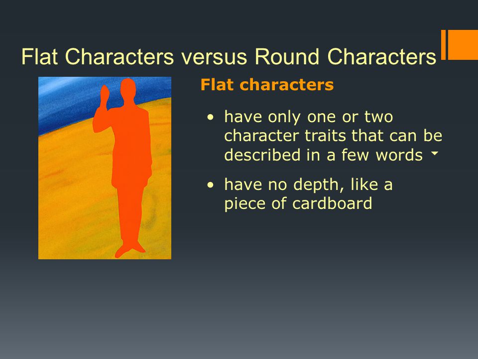 Flat Characters versus Round Characters