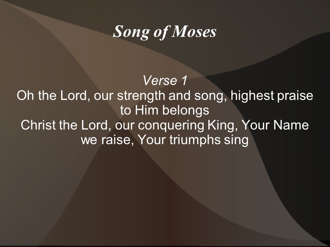 Oh the Lord, our strength and song, highest praise to Him belongs