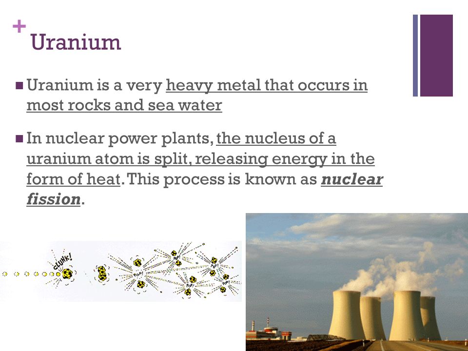 Uranium Uranium is a very heavy metal that occurs in most rocks and sea water.