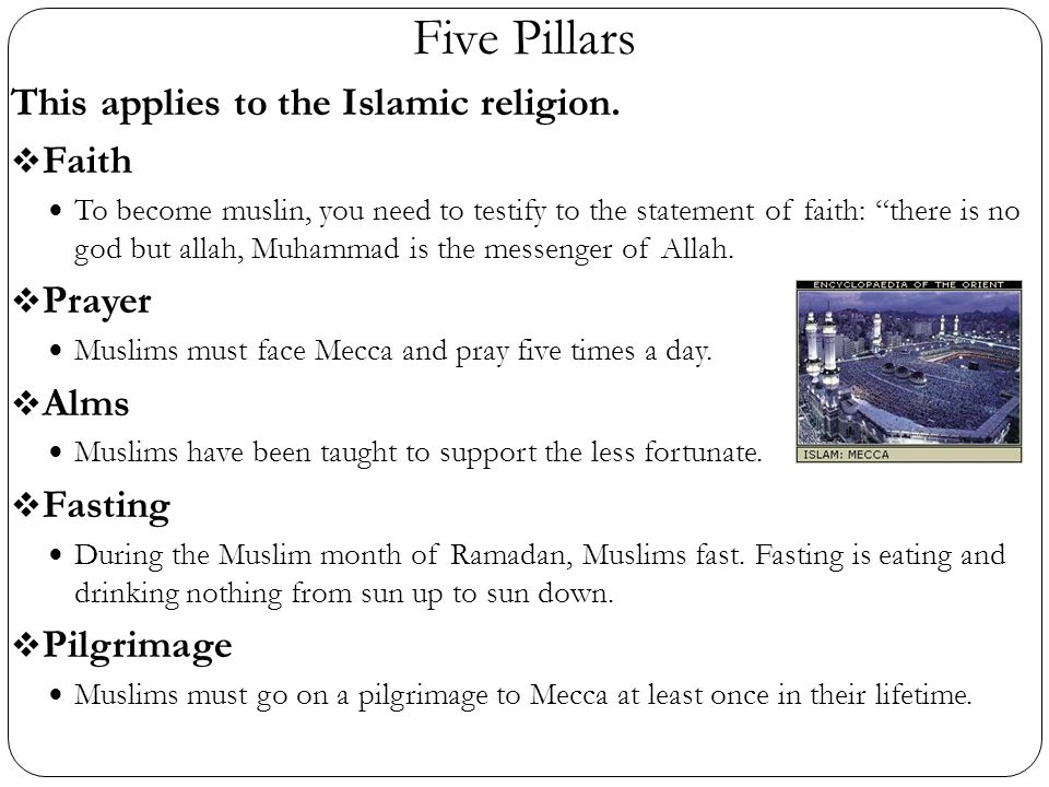Five Pillars This applies to the Islamic religion. Faith Prayer Alms