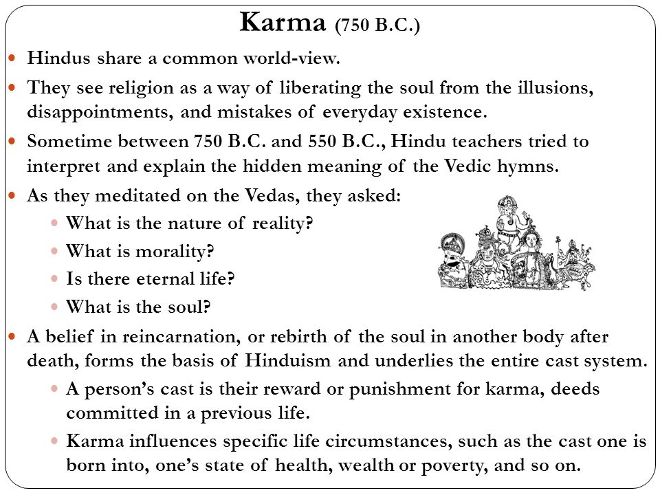 Karma (750 B.C.) Hindus share a common world-view.