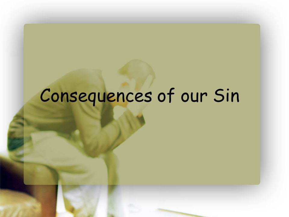 Consequences of our Sin