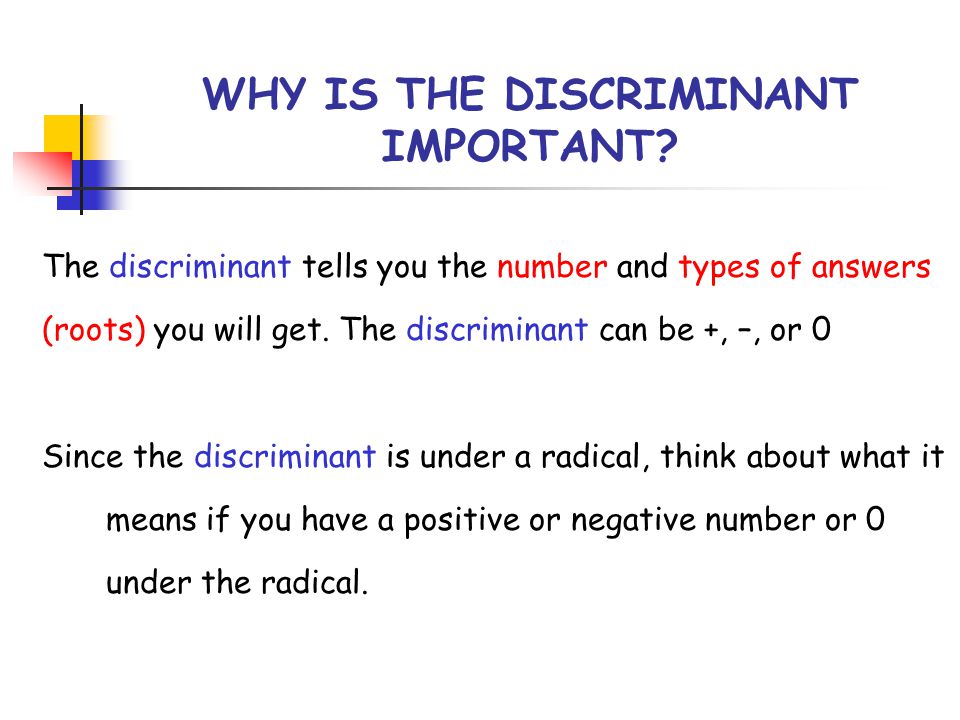WHY IS THE DISCRIMINANT IMPORTANT