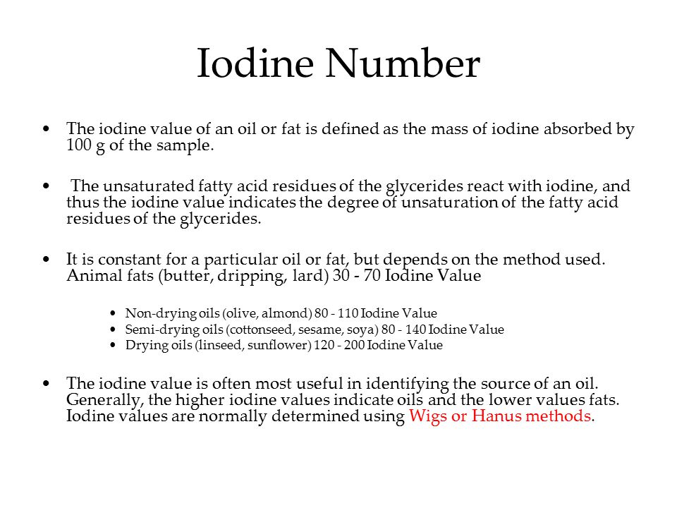 Iodine Number The iodine value of an oil or fat is defined as the mass of iodine absorbed by 100 g of the sample.
