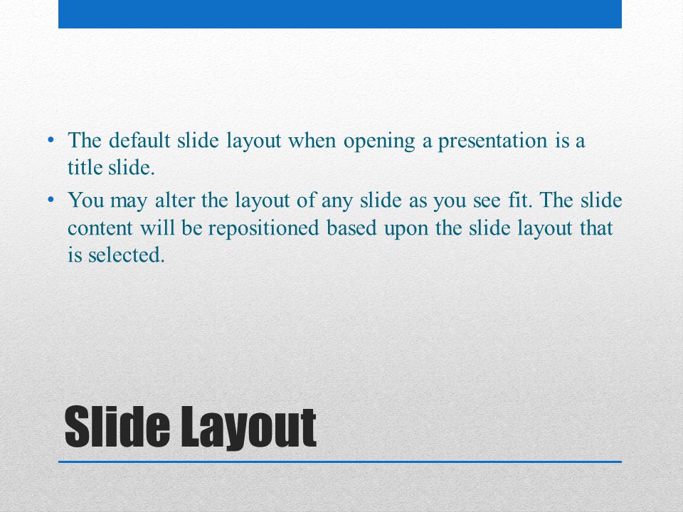 The default slide layout when opening a presentation is a title slide.