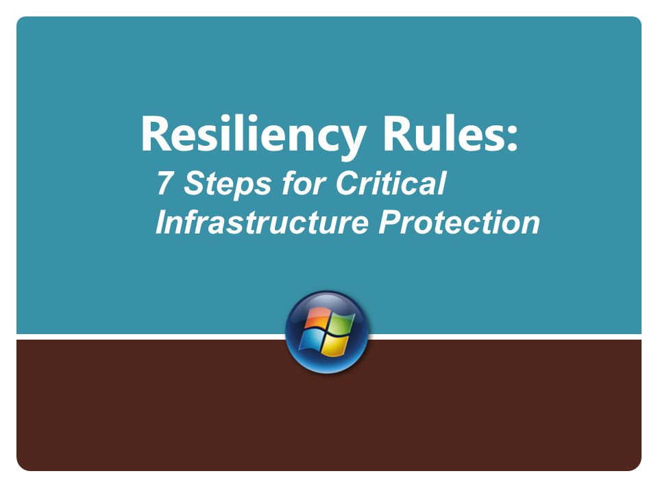 Resiliency Rules: 7 Steps for Critical Infrastructure Protection