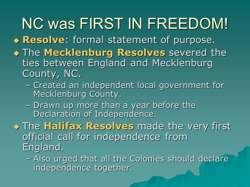 NC was FIRST IN FREEDOM! Resolve: formal statement of purpose.