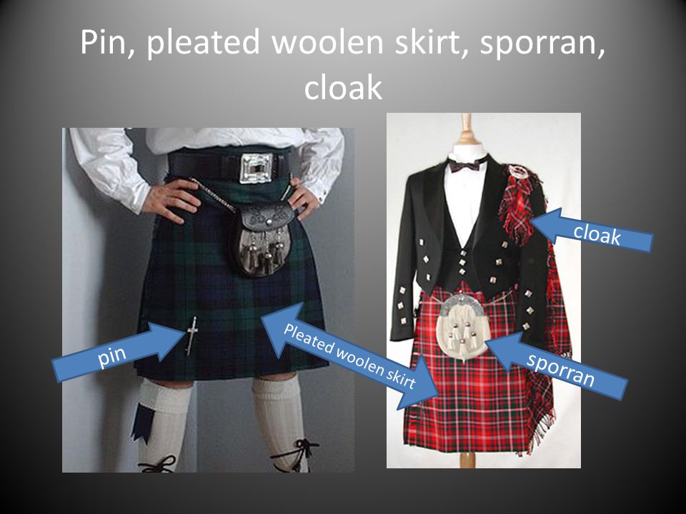 Pin, pleated woolen skirt, sporran, cloak