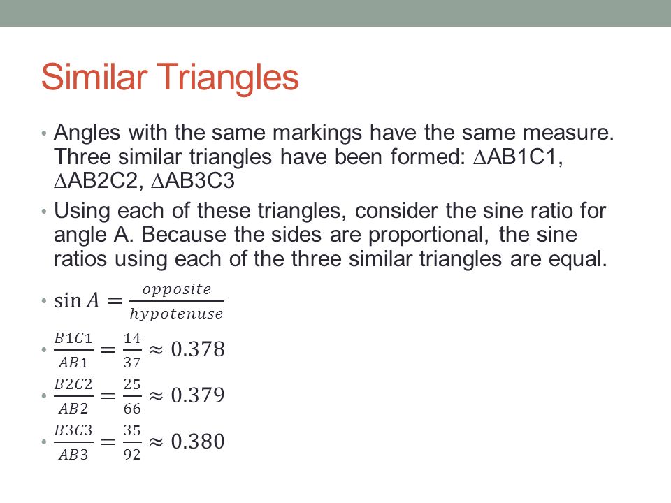 Similar Triangles Angles with the same markings have the same measure. Three similar triangles have been formed: ∆AB1C1, ∆AB2C2, ∆AB3C3.