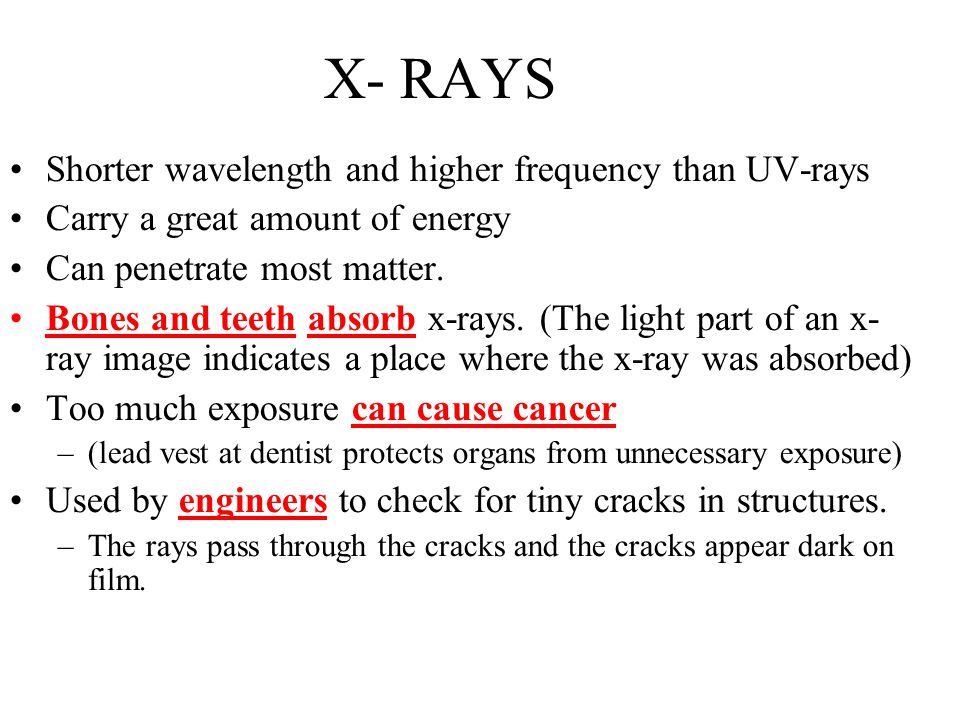X- RAYS Shorter wavelength and higher frequency than UV-rays