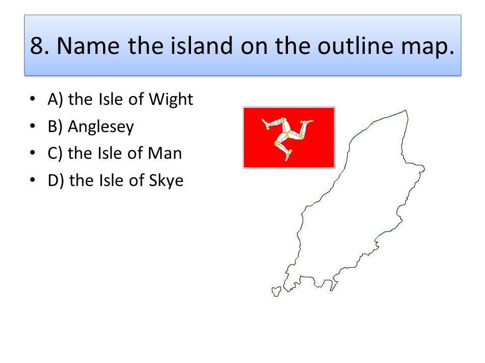 8. Name the island on the outline map.